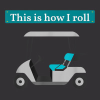 This Is How I Roll Golf Cart T Shirt Golf Lover Te Vintage Hoodie | Artistshot