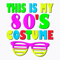 This Is My 80 S Costume T Shirt 70's 80's Party Te T-shirt | Artistshot