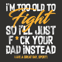 I'm Too Old To Fight So I'll Just Fck Your Dad Ins Champion Hoodie | Artistshot