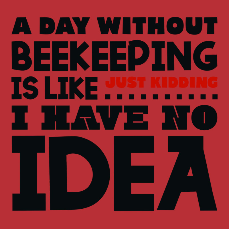 A Day Without Beekeeping Humor T-Shirt by reuletrevere8 | Artistshot