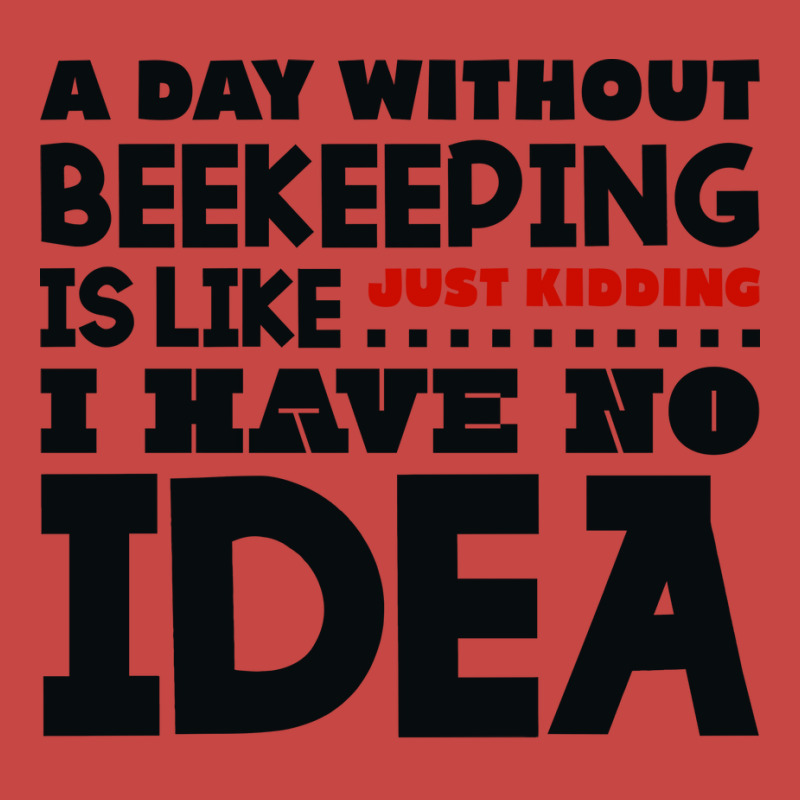 A Day Without Beekeeping Humor Zipper Hoodie by reuletrevere8 | Artistshot