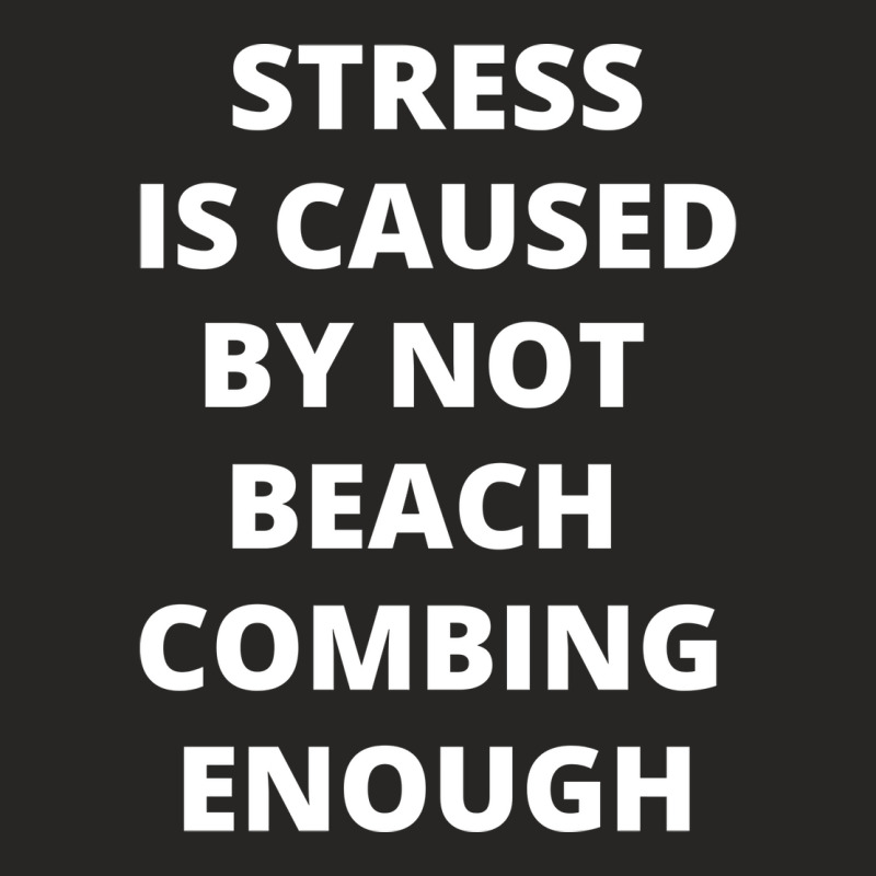 Stress Is Caused By Not Beach Combing Enough Summe Ladies Fitted T-Shirt by triernguyny | Artistshot