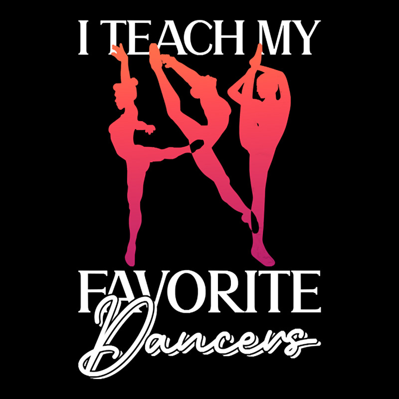 Trending I Teach My Favorite Dancers - Ballet Danc Toddler Sweatshirt | Artistshot