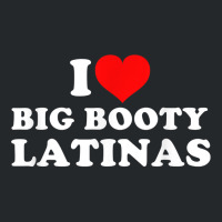 I Love Big Booty Latinas T Shirt Crewneck Sweatshirt | Artistshot