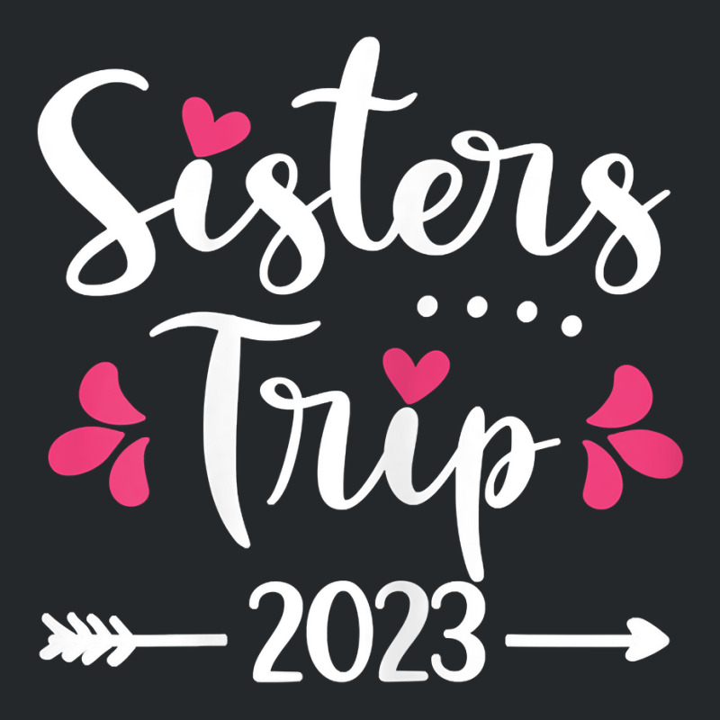 Womens Sisters Trip 2023 Vacation Travel Funny Sis Crewneck Sweatshirt | Artistshot