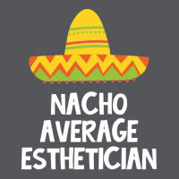 Esthetician Nacho Average Design Ladies Fitted T-shirt | Artistshot