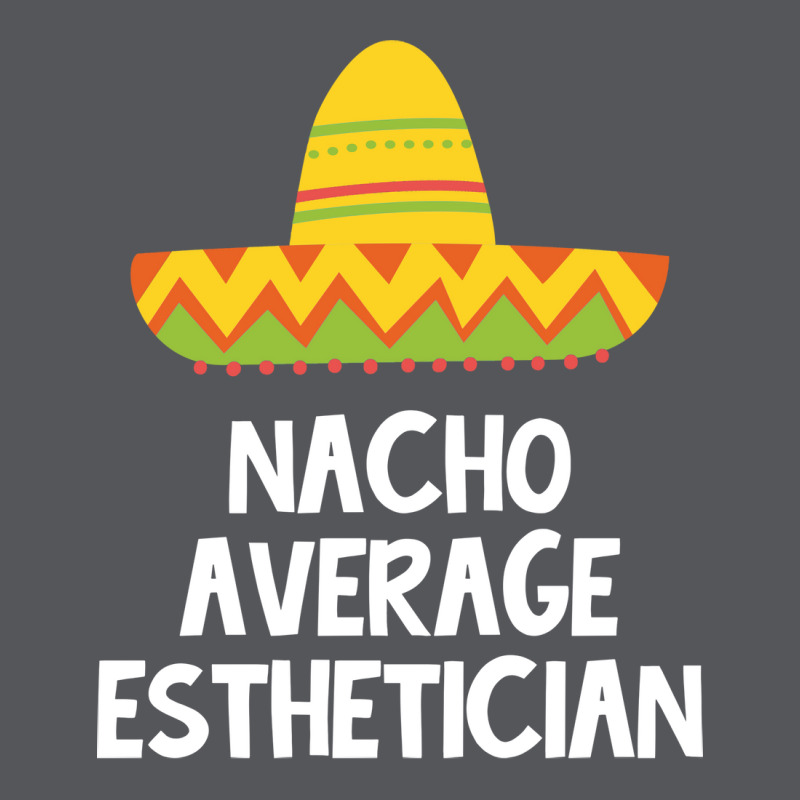 Esthetician Nacho Average Design Ladies Fitted T-shirt | Artistshot