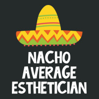 Esthetician Nacho Average Design Women's Triblend Scoop T-shirt | Artistshot