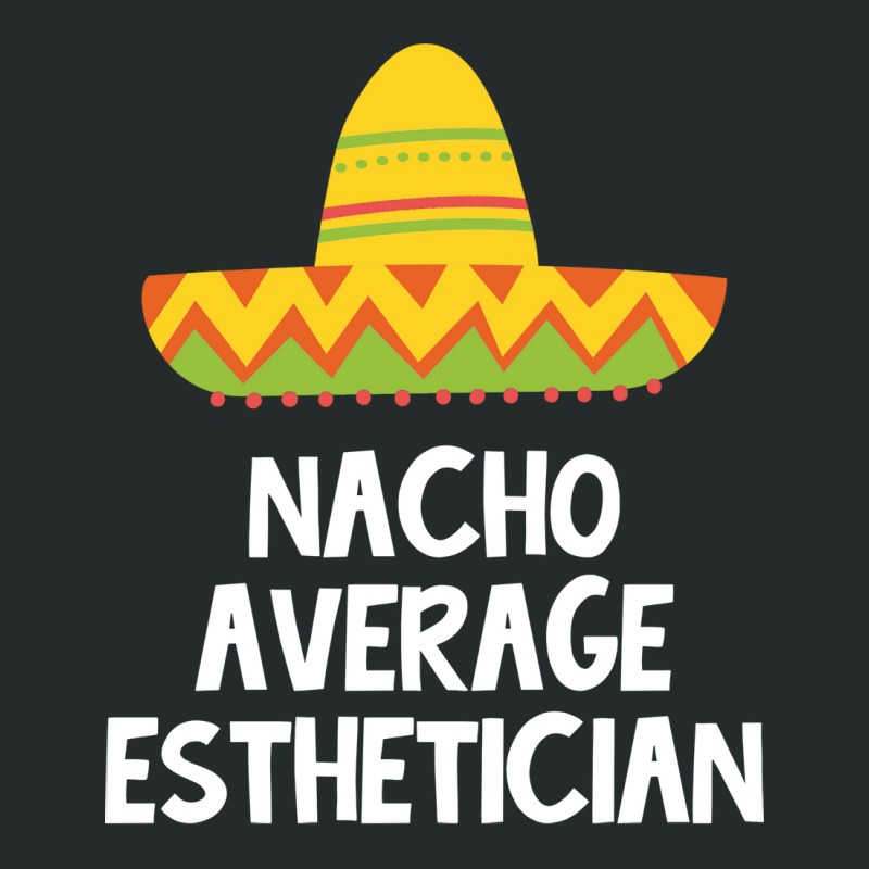 Esthetician Nacho Average Design Women's Triblend Scoop T-shirt | Artistshot