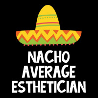 Esthetician Nacho Average Design Maternity Scoop Neck T-shirt | Artistshot