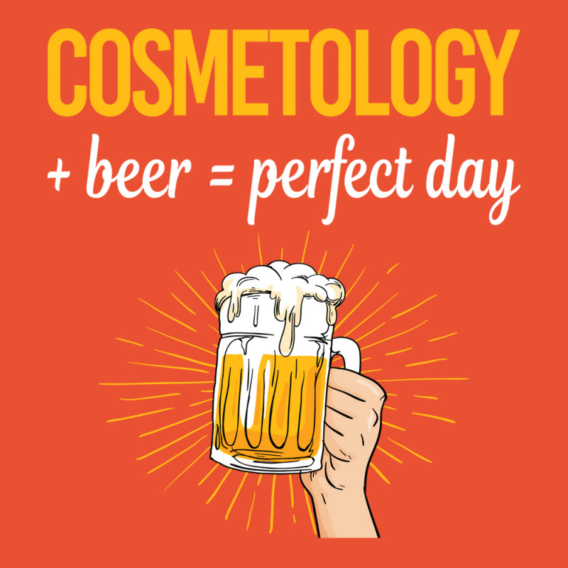 Beer Perfect Day Cosmetology Cosmetoloist Love Ladies Fitted T-shirt | Artistshot