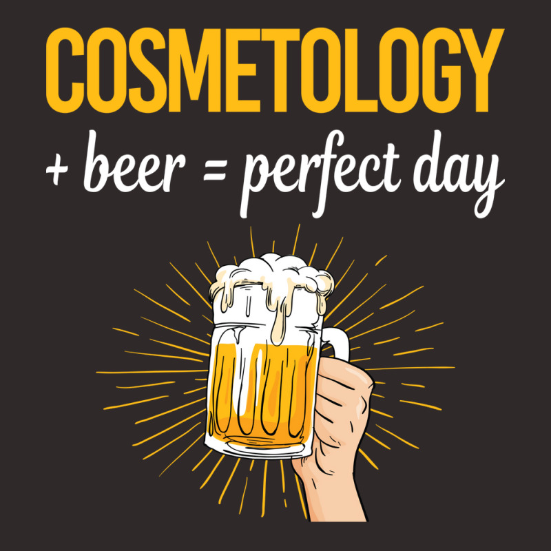 Beer Perfect Day Cosmetology Cosmetoloist Love Racerback Tank | Artistshot