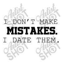 I Don't Make Mistakes I Date Them Women's V-neck T-shirt | Artistshot