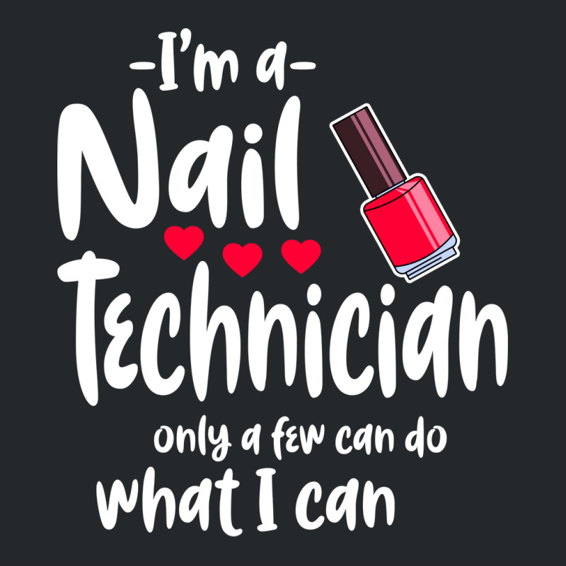 Im A Nail Technician Cute Crewneck Sweatshirt | Artistshot