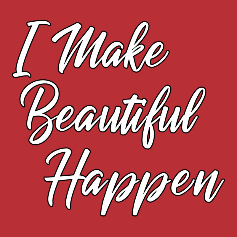 I Make Beautiful Happen Hairstylist Beautician Des T-shirt | Artistshot