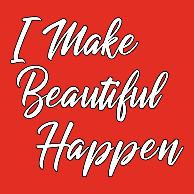 I Make Beautiful Happen Hairstylist Beautician Des Graphic T-shirt | Artistshot