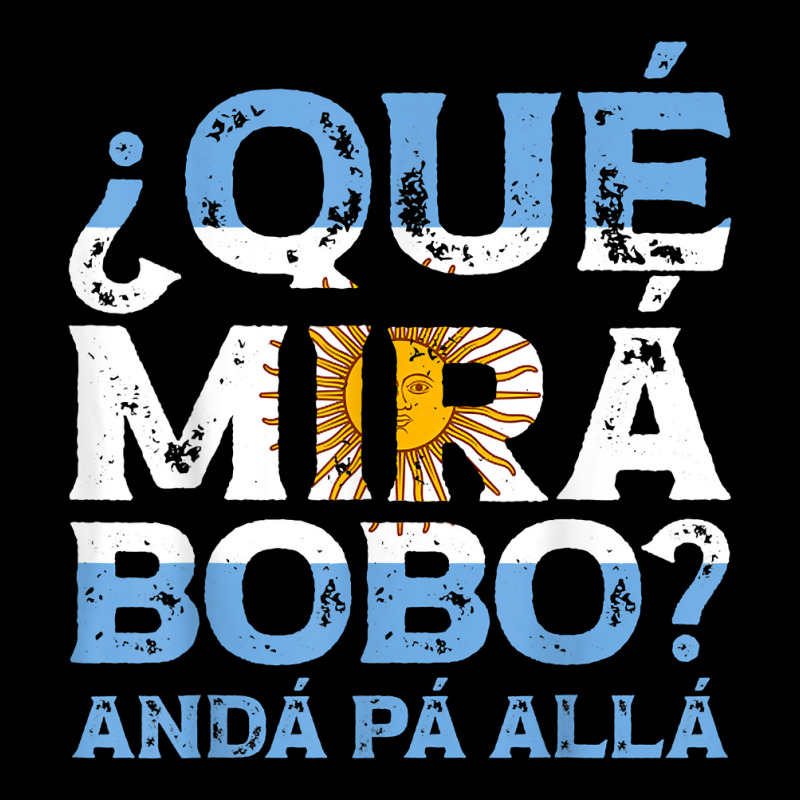 Qué Mirás Bobo, Andá Pa' Allá Funny Speech T S Graphic T-shirt | Artistshot