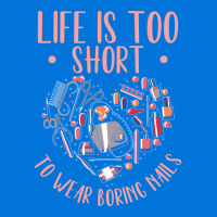 Life Is Short Nail Tech Ladies Nail Arts Love Graphic T-shirt | Artistshot