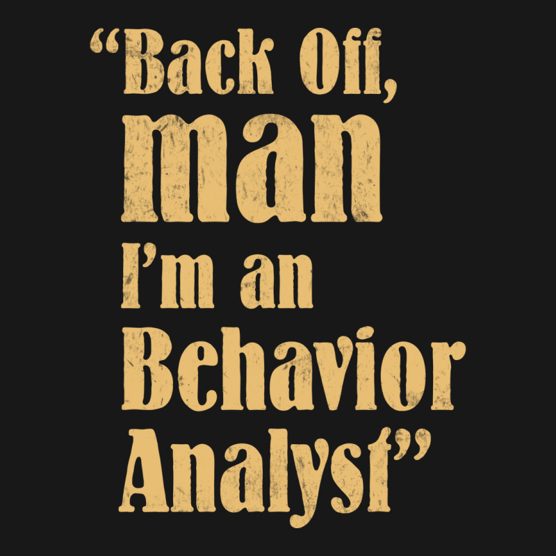 Behavior Analyst Back Off Man Quote Design Flannel Shirt by balismuta0 | Artistshot