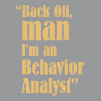 Behavior Analyst Back Off Man Quote Design Crewneck Sweatshirt | Artistshot