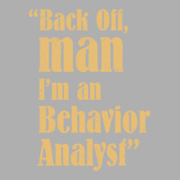 Behavior Analyst Back Off Man Quote Design Ladies Fitted T-shirt | Artistshot