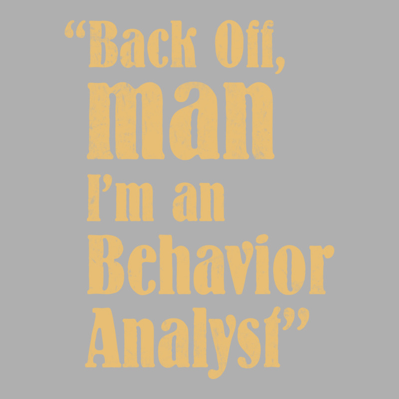 Behavior Analyst Back Off Man Quote Design Ladies Fitted T-Shirt by balismuta0 | Artistshot