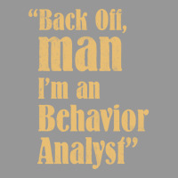 Behavior Analyst Back Off Man Quote Design Women's V-neck T-shirt | Artistshot