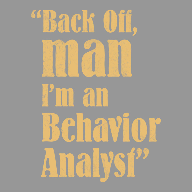 Behavior Analyst Back Off Man Quote Design Women's V-Neck T-Shirt by balismuta0 | Artistshot