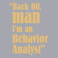 Behavior Analyst Back Off Man Quote Design Long Sleeve Shirts | Artistshot