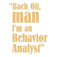 Behavior Analyst Back Off Man Quote Design Maternity Scoop Neck T-shirt | Artistshot