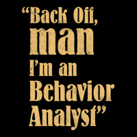 Behavior Analyst Back Off Man Quote Design Cropped Sweater | Artistshot