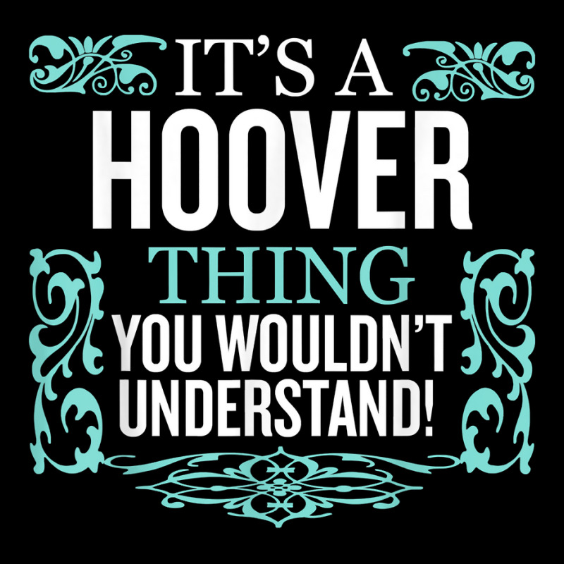 It's Hoover Thing You Wouldn't Understand Funny Me Graphic T-shirt by dennikju | Artistshot