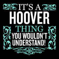 It's Hoover Thing You Wouldn't Understand Funny Me V-neck Tee | Artistshot