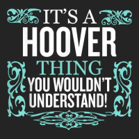 It's Hoover Thing You Wouldn't Understand Funny Me 3/4 Sleeve Shirt | Artistshot