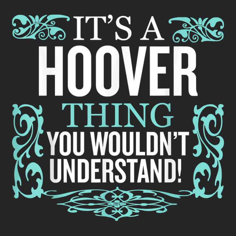 It's Hoover Thing You Wouldn't Understand Funny Me Unisex Hoodie by dennikju | Artistshot