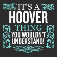 It's Hoover Thing You Wouldn't Understand Funny Me Exclusive T-shirt | Artistshot