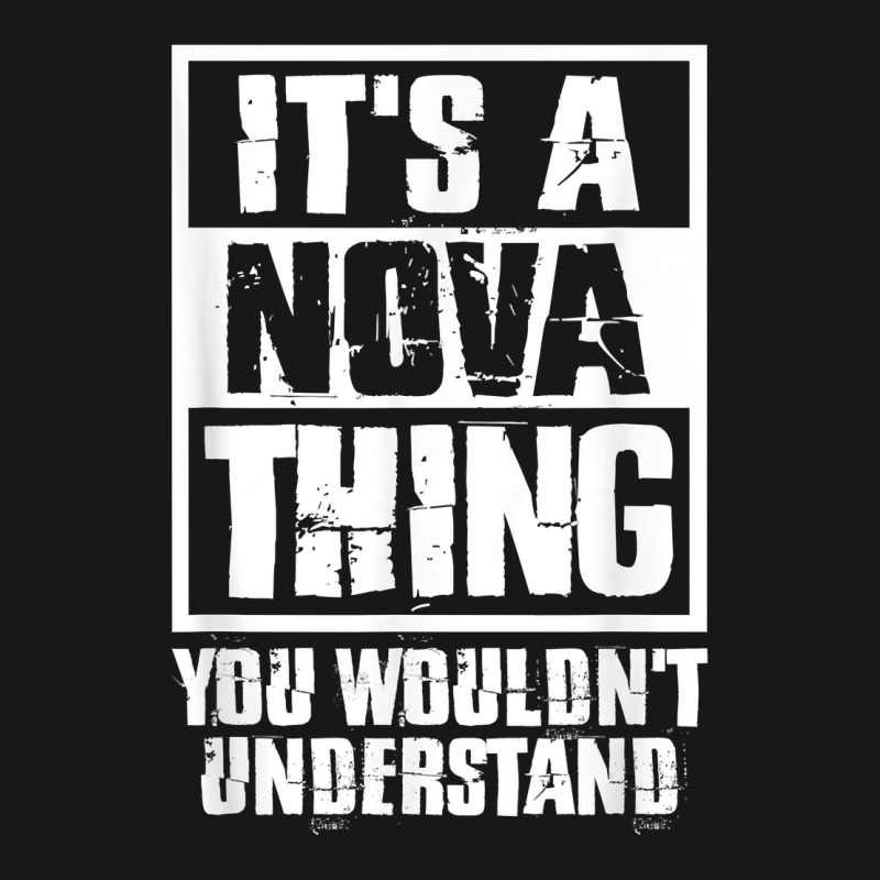 It's A Nova Thing You Wouldn't Understand T Shirt Flannel Shirt | Artistshot