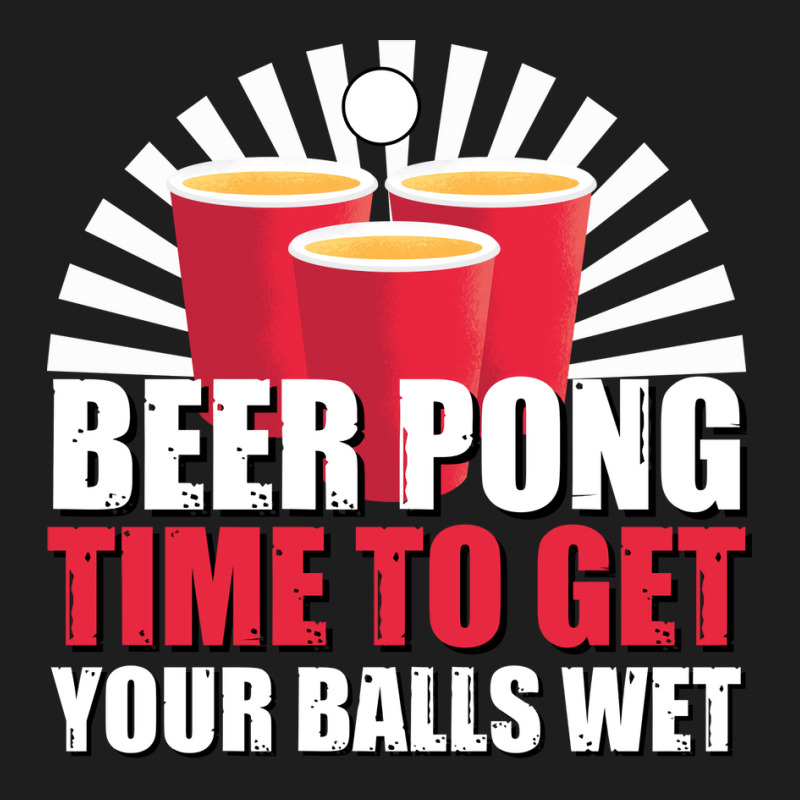 Beer Pong Time Get Your Balls Wet Cute Classic T-shirt by spellkommt | Artistshot