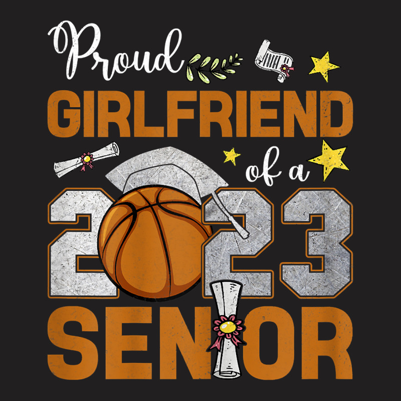 Womens Proud Girlfriend Of A 2023 Senior Basketbal T-shirt | Artistshot