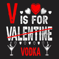 Vodka Is My Valentine Funny Valentine's Day Drinki T-shirt | Artistshot