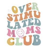 Overstimulated Moms Club Funny Saying Groovy Women Unisex Hoodie | Artistshot