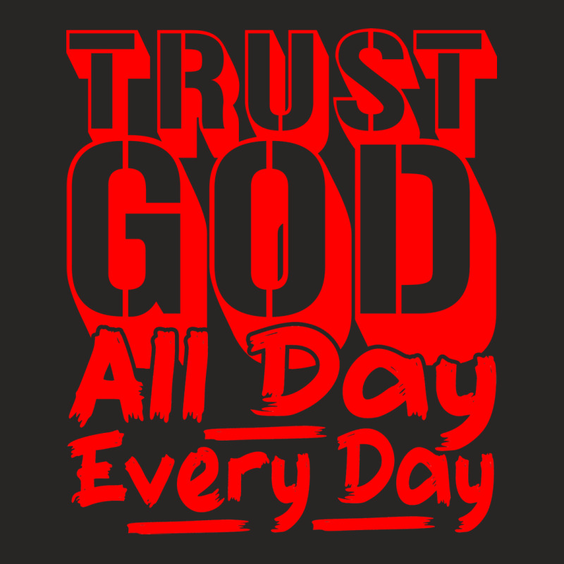 Trust God All Day Every Day Quote Ladies Fitted T-Shirt by beamesfrensp | Artistshot