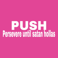 Push Persevere Until Satan Hollas Love T-shirt | Artistshot