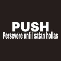 Push Persevere Until Satan Hollas Love Tank Top | Artistshot