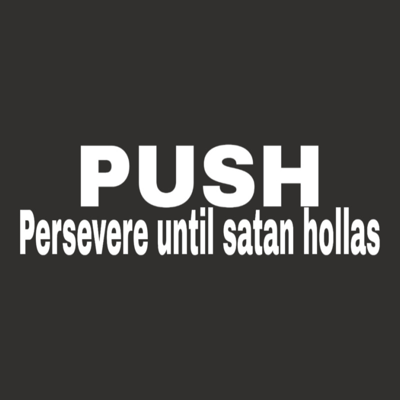 Push Persevere Until Satan Hollas Love Champion Hoodie | Artistshot