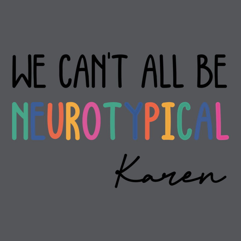 We Cant All Be Neurotypical Karen Tumblr Ladies Fitted T-Shirt by tryggeuserz | Artistshot