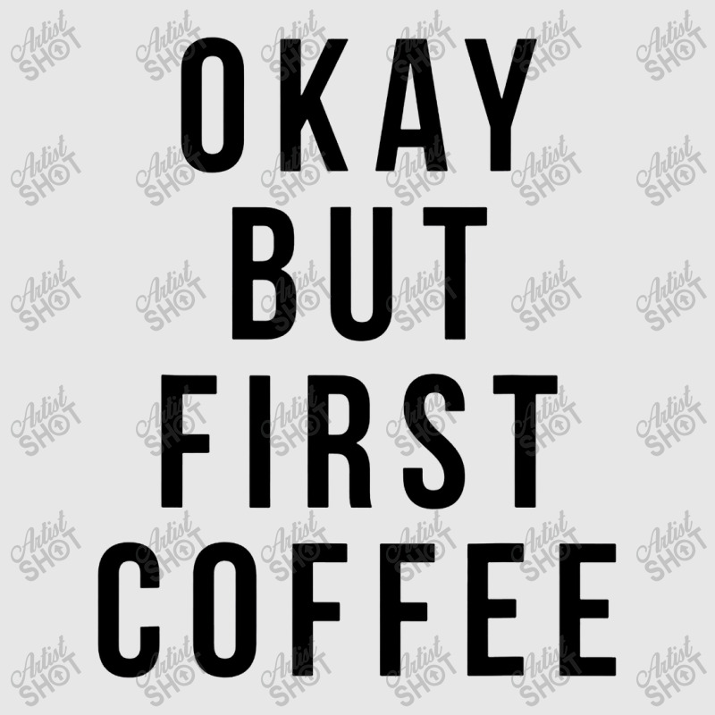 Okay But First Coffee Coffee Coffee Unisex Jogger by DebraJJones | Artistshot