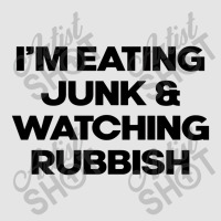 I'm Eating Junk And Watching Rubbish Exclusive T-shirt | Artistshot