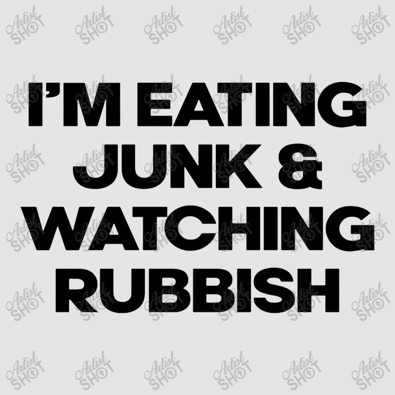 I'm Eating Junk And Watching Rubbish Exclusive T-shirt by DebraJJones | Artistshot