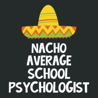 School Psychologist Nacho Average Design Women's Triblend Scoop T-shirt | Artistshot